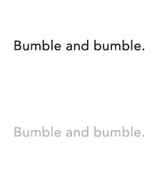 Bumble and bumble.
