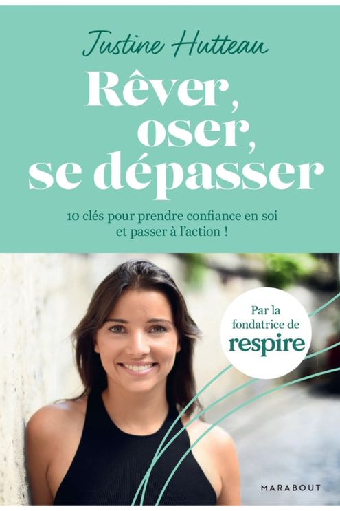 Livre Rêver, oser, se dépasser de Justine Hutteau la fondatrice de Respire
